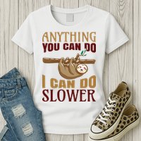Anything You Can Do I Can Do Slower Womens T-Shirt