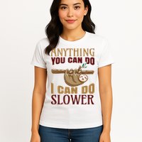 Anything You Can Do I Can Do Slower Womens T-Shirt