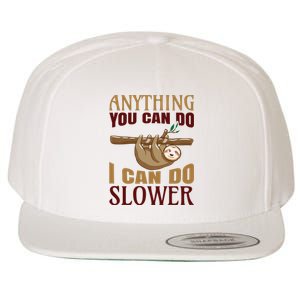 Anything You Can Do I Can Do Slower Wool Snapback Cap