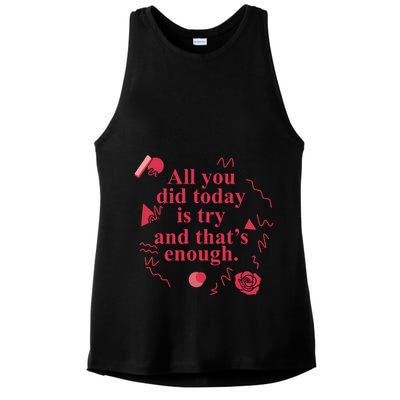 All You Did Today Is Try And That Enough Ladies PosiCharge Tri-Blend Wicking Tank