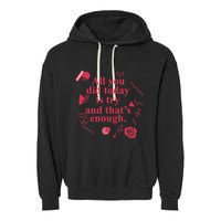 All You Did Today Is Try And That Enough Garment-Dyed Fleece Hoodie