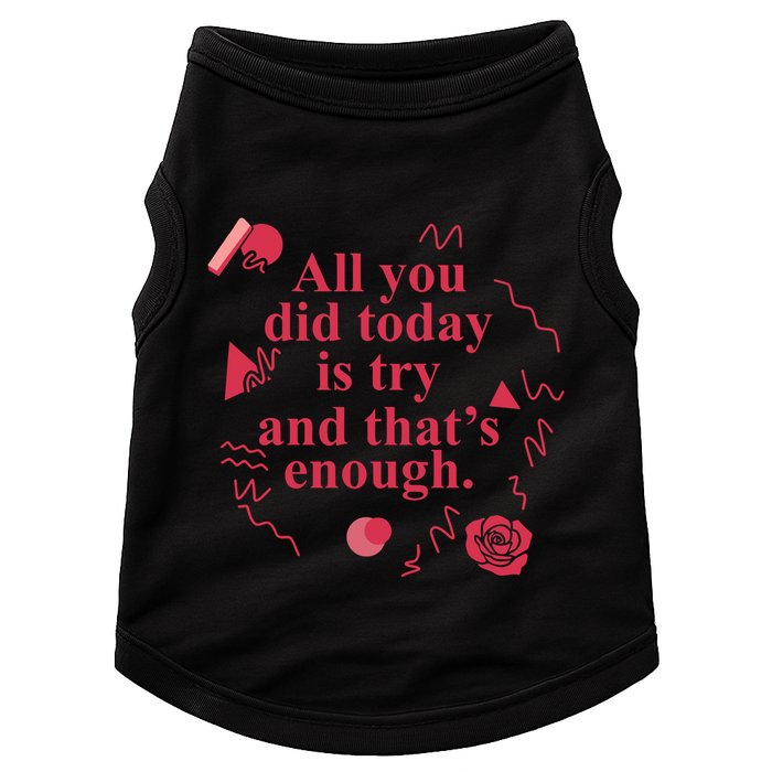 All You Did Today Is Try And That Enough Doggie Tank