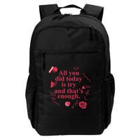 All You Did Today Is Try And That Enough Backpack