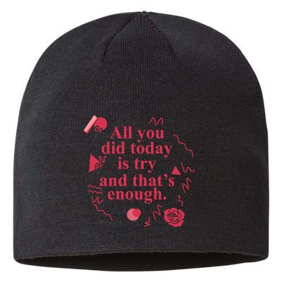 All You Did Today Is Try And That Enough Sustainable Beanie