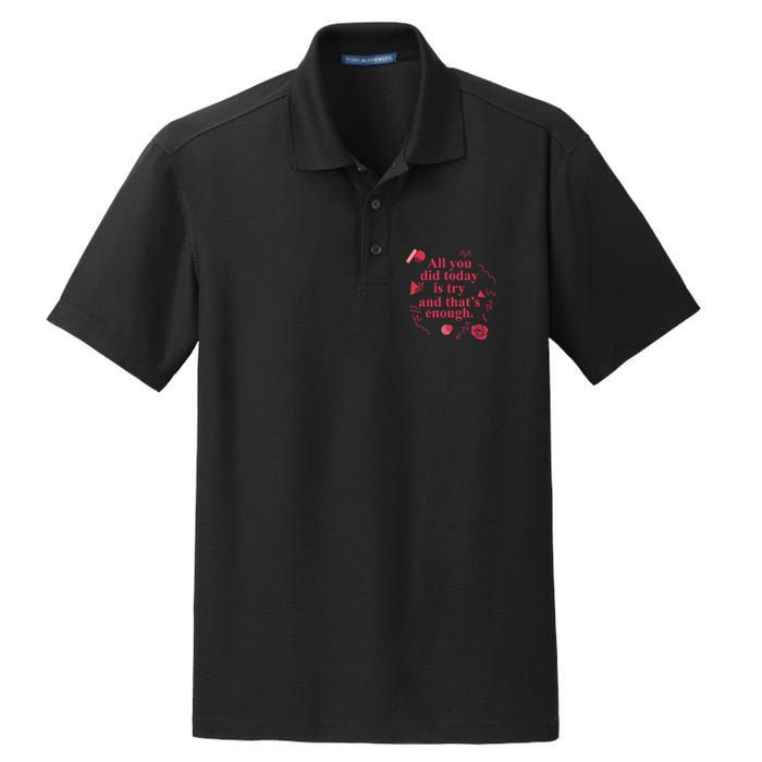 All You Did Today Is Try And That Enough Dry Zone Grid Polo