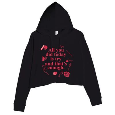All You Did Today Is Try And That Enough Crop Fleece Hoodie