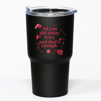 All You Did Today Is Try And That Enough Tumbler
