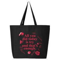 All You Did Today Is Try And That Enough 25L Jumbo Tote