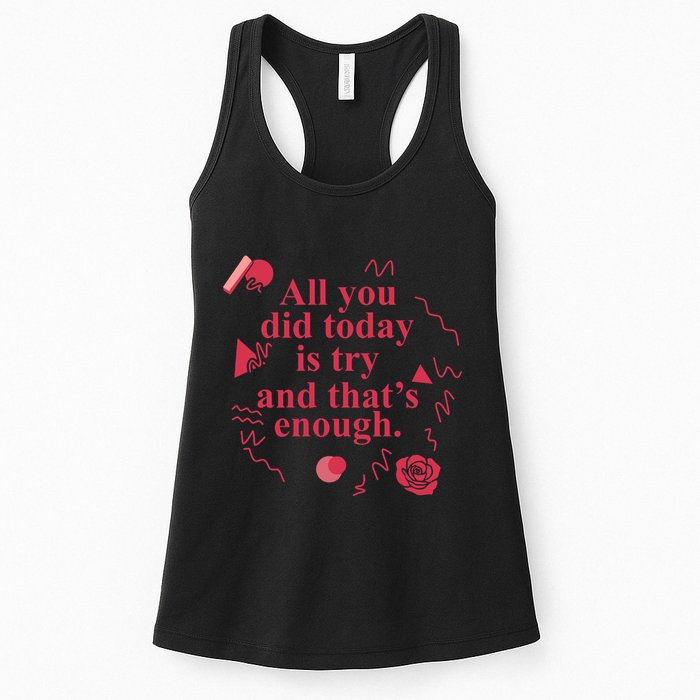 All You Did Today Is Try And That Enough Womens Tank Top