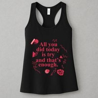 All You Did Today Is Try And That Enough Womens Tank Top