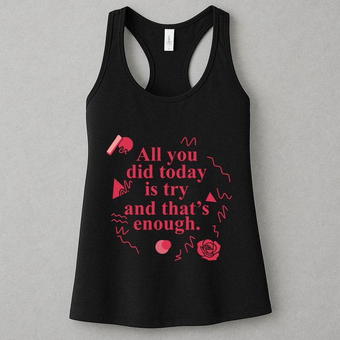 All You Did Today Is Try And That Enough Womens Tank Top