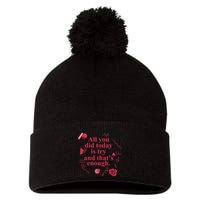 All You Did Today Is Try And That Enough Pom Pom 12in Knit Beanie