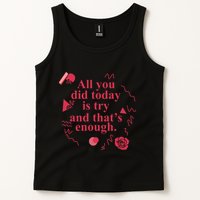All You Did Today Is Try And That Enough Tank Top