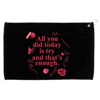 All You Did Today Is Try And That Enough Grommeted Golf Towel