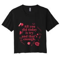 All You Did Today Is Try And That Enough Crop Top
