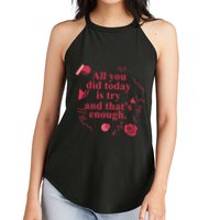 All You Did Today Is Try And That Enough Women's Perfect Tri Rocker Tank