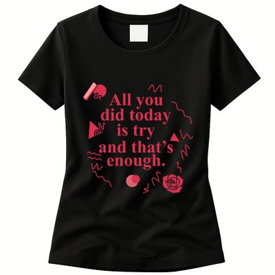 All You Did Today Is Try And That Enough Womens T-Shirt