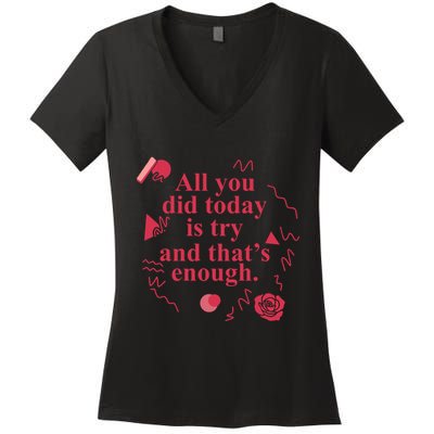 All You Did Today Is Try And That Enough Women's V-Neck T-Shirt
