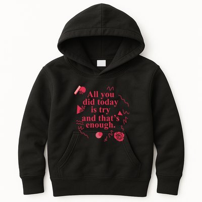 All You Did Today Is Try And That Enough Kids Hoodie