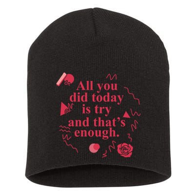 All You Did Today Is Try And That Enough Short Acrylic Beanie