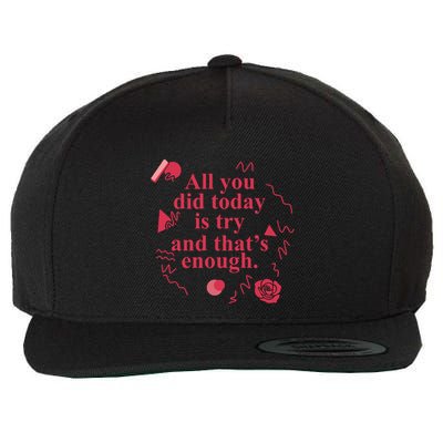 All You Did Today Is Try And That Enough Wool Snapback Cap