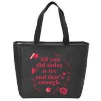 All You Did Today Is Try And That Enough Zip Tote Bag