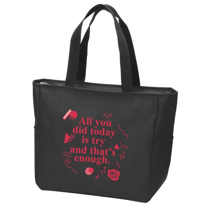 All You Did Today Is Try And That Enough Zip Tote Bag