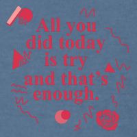 All You Did Today Is Try And That Enough Garment-Dyed Sweatshirt