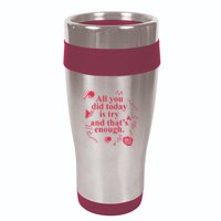 All You Did Today Is Try And That Enough 16oz Travel Tumbler