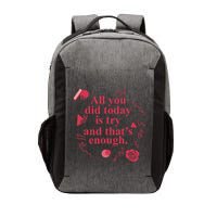 All You Did Today Is Try And That Enough Vector Backpack