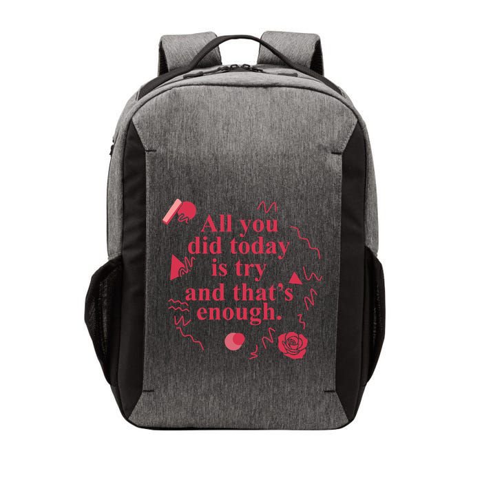 All You Did Today Is Try And That Enough Vector Backpack