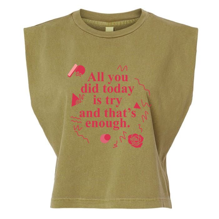 All You Did Today Is Try And That Enough Garment-Dyed Women's Muscle Tee
