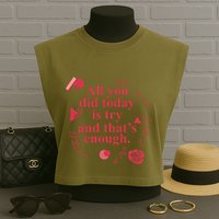 All You Did Today Is Try And That Enough Garment-Dyed Women's Muscle Tee