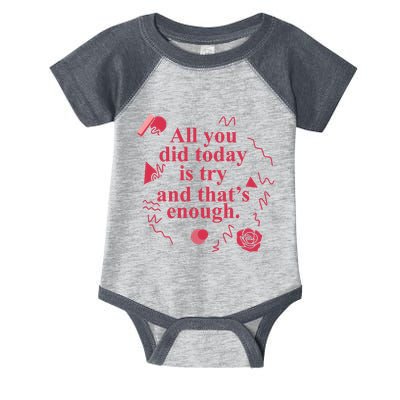 All You Did Today Is Try And That Enough Infant Baby Jersey Bodysuit