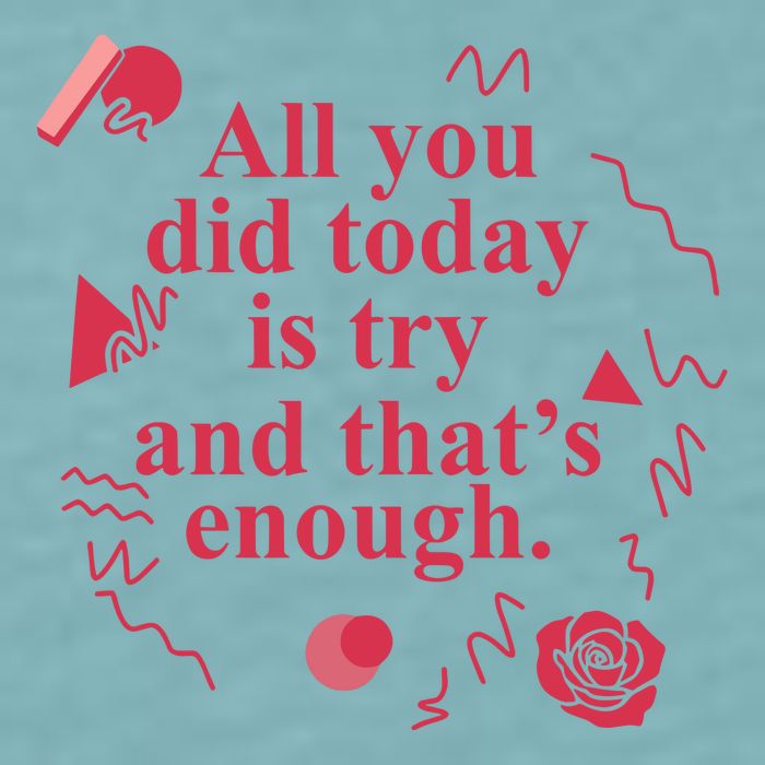 All You Did Today Is Try And That Enough Sueded Cloud Jersey T-Shirt