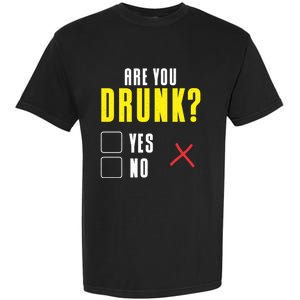 Are You Drunk No Yes Bar Party Pub Alcohol Cute Gift Garment-Dyed Heavyweight T-Shirt