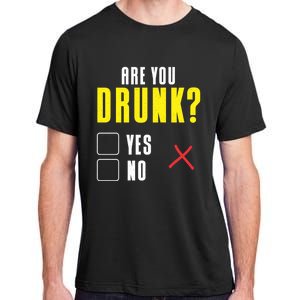 Are You Drunk No Yes Bar Party Pub Alcohol Cute Gift Adult ChromaSoft Performance T-Shirt