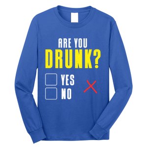 Are You Drunk No Yes Bar Party Pub Alcohol Cute Gift Long Sleeve Shirt