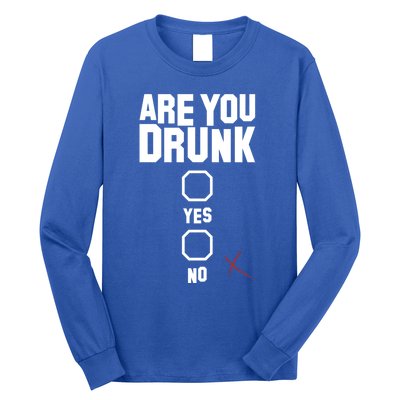 Are You Drunk Meaningful Gift Long Sleeve Shirt