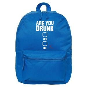 Are You Drunk Meaningful Gift 16 in Basic Backpack