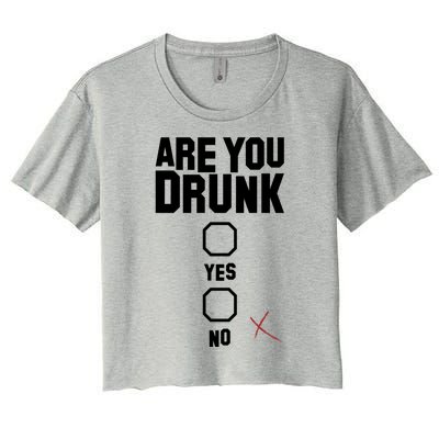 Are You Drunk Gift Women's Crop Top Tee