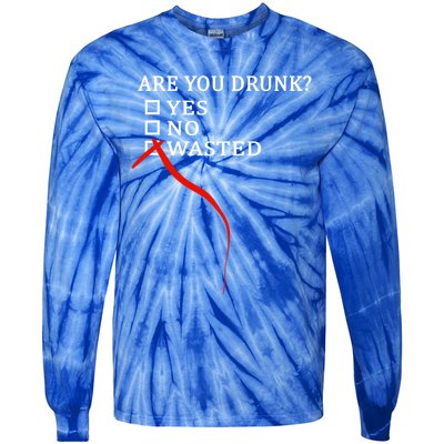 Are You Drunk Wasted Ing Funny Party Gift Great Gift Tie-Dye Long Sleeve Shirt