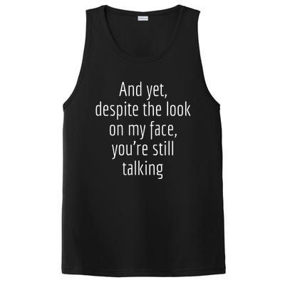 And Yet Despite The Look On My Face YouRe Still Talking PosiCharge Competitor Tank