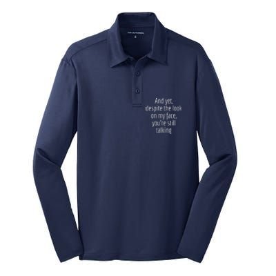 And Yet Despite The Look On My Face YouRe Still Talking Silk Touch Performance Long Sleeve Polo