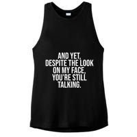 And Yet Despite The Look On My Face YouRe Still Talking Funny Ladies PosiCharge Tri-Blend Wicking Tank