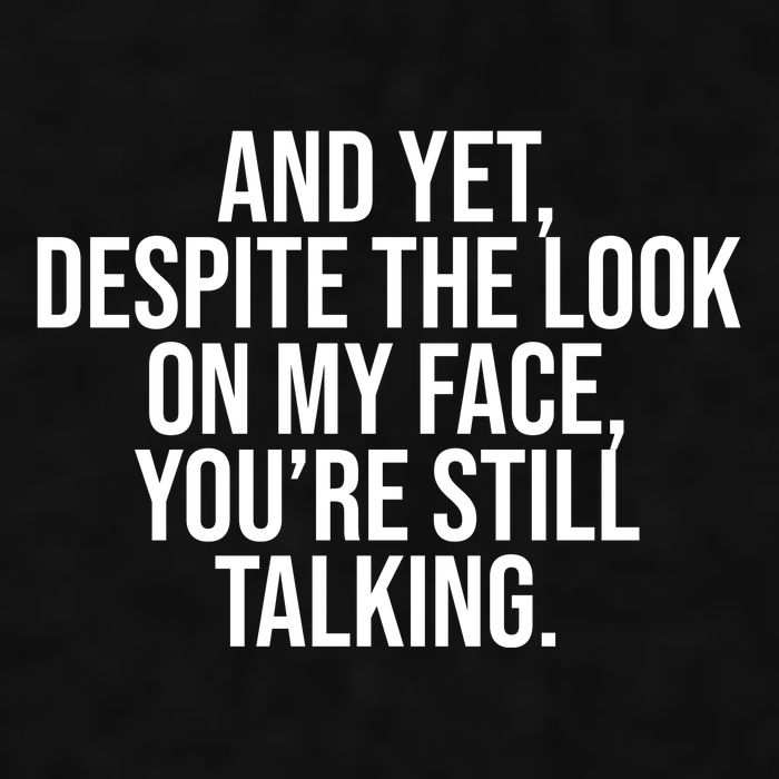 And Yet Despite The Look On My Face YouRe Still Talking Funny Ladies PosiCharge Tri-Blend Wicking Tank