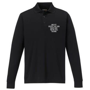 And Yet Despite The Look On My Face YouRe Still Talking Funny Performance Long Sleeve Polo