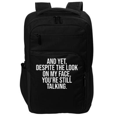 And Yet Despite The Look On My Face YouRe Still Talking Funny Impact Tech Backpack