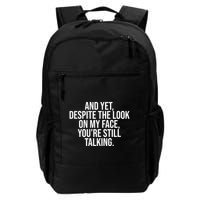 And Yet Despite The Look On My Face YouRe Still Talking Funny Backpack
