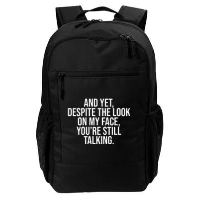 And Yet Despite The Look On My Face YouRe Still Talking Funny Daily Commute Backpack